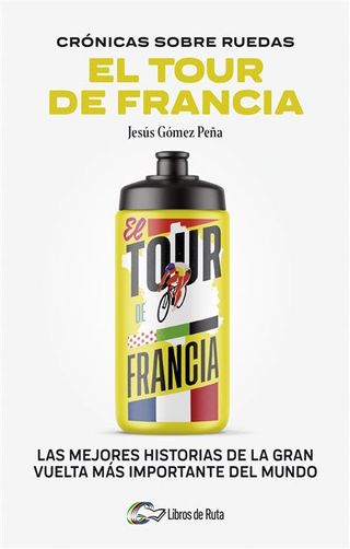 Cronicas Sobre Ruedas: El Tour De Francia (9788412905731)