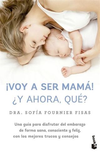 Voy A Ser Mamá! Y Ahora, Qué? (9788448042332)