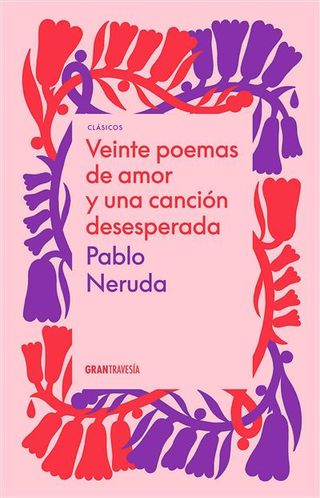 Veinte Poemas De Amor Y Una Cancion Desesperada (9786075575605)