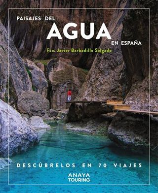 Paisajes Del Agua En España-Descubrelos En 70 Viajes (9788491587200)