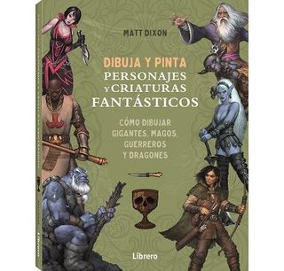 Dibuja Y Pinta Personajes Y Criaturas Fantasticos (9788411540568)
