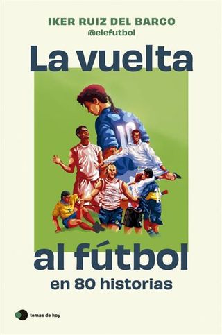 La Vuelta Al Fútbol En 80 Historias (9788410293212)