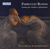 Ferruccio Busoni : Sonates Pour Violon Et Piano. Bignami, Majstrorovic. (8007194108033)