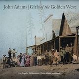 Los Angeles Philharmonic & John Adams - Girls Of The Golden West (0075597900484)