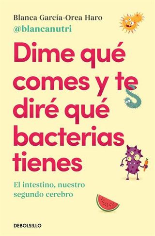 Dime Qué Comes Y Te Diré Qué Bacterias Tienes (9788466380430)