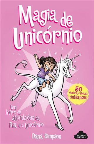 Bia e o Unicórnio: Magia de Unicórnio - Livro de Atividades com 50 Quebra-Cabeças