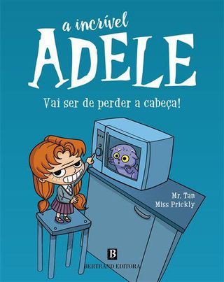 A Incrível Adele: Vai Ser de Perder a Cabeça! de Antoine Dole e Miss Prickly