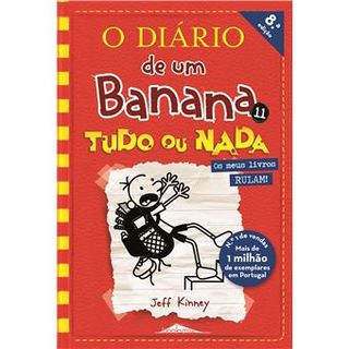 O Diário de um Banana N.º 11  de Jeff Kinney   Tudo ou Nada (9ª Edição)
