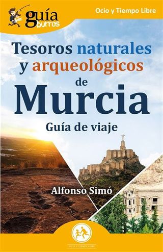 Guíaburros: Tesoros Naturales Y Arqueológicos De Murcia (9788419129673)