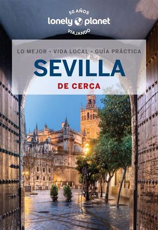 Sevilla De Cerca 4-Lonely Planet (9788408271192)