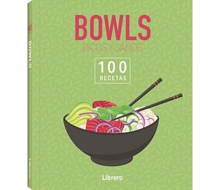 100 Recetas Bowls Ricos Y Sanos (9788411540674)