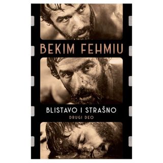Blistavo i strašno – drugi deo - Bekim Fehmiu
