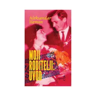 Moji roditelji: Uvod - Hemon Aleksandar