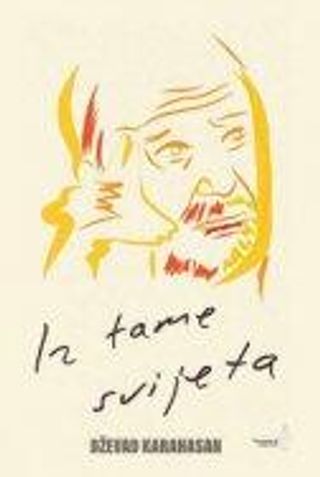 Iz tame svijeta: pripovijetke - Karahasan Dževad