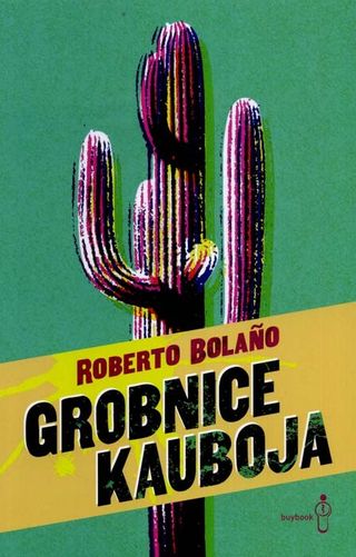 Grobnice kauboja - Bolaño Roberto