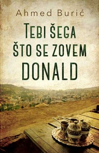 Tebi šega što se zovem Donald? - Burić Ahmed