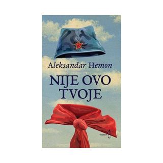 Nije ovo tvoje - Hemon Aleksandar
