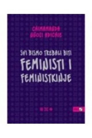 Svi bismo trebali biti feministi i feministkinje - Adichie Chimamanda Ngozi