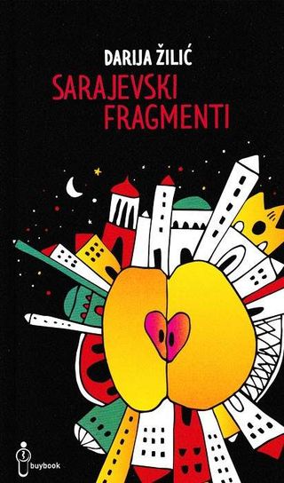 Sarajevski fragmenti - Žilić Darija