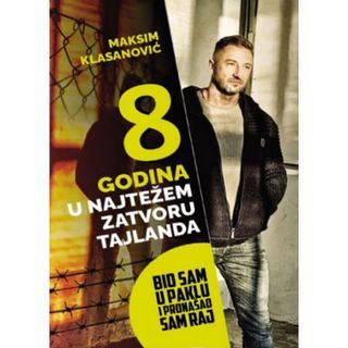 8 godina u najtežem zatvoru Tajlanda - Maksim Klasanović