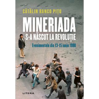 Mineriada s-a nascut la Revolutie