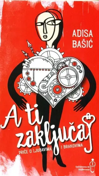 A ti zaključaj: priče o ljubavima i brakovima - Bašić Adisa