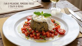 Flan di melanzane, pomodoro fresco e colata di bufala