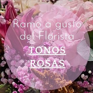 Ramo a gusto del florista Tonos Rosas