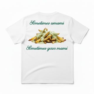 Camiseta Sometimes umami Sometimes your mami