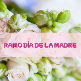 Ramo Día de la Madre