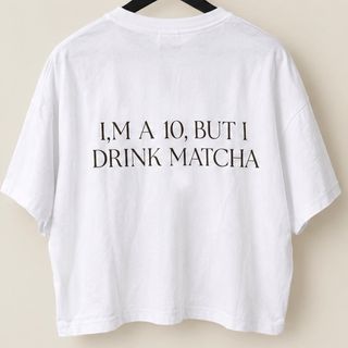 I’M A 10, BUT I DRINK MATCHA — T-Shirt