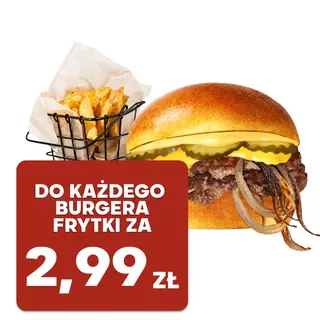 Do Każdego Burgera Frytki za 2,99 zł