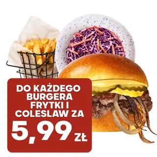 Do Każdego Burgera Frytki i Coleslaw za 5,99