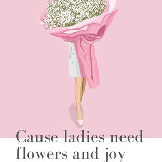 FIRMOWA KARTKA "CAUSE LADIES NEED FLOWERS AND JOY"