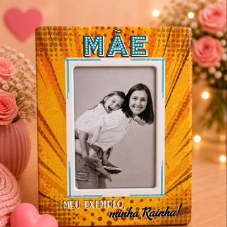 Moldura “Mãe meu exemplo ,minha rainha “