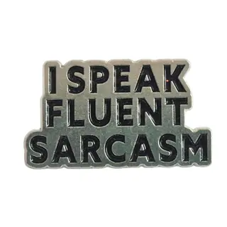 Broš  I speak fluent sarcazm