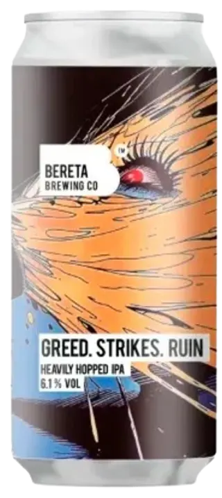 Greed. Strikes. Ruin Bereta Brewing Co Lata 44 cl.