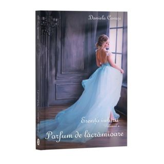 Esența iubirii, Vol. 4, Parfum de lăcrămioare - Daniela Cavași