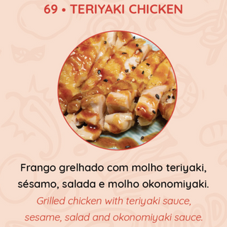 69 TERIYAKI CHICKEN