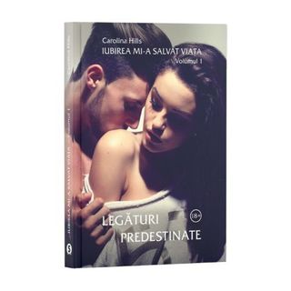 Iubirea mi-a salvat viața, Vol. 1, Legături predestinate - Carolina Hills