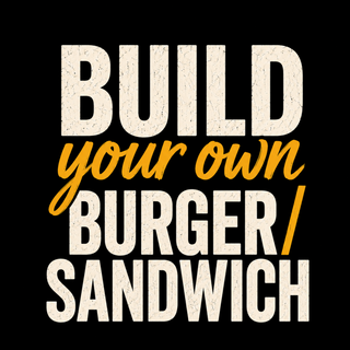 Build your own Burger / Sandwich