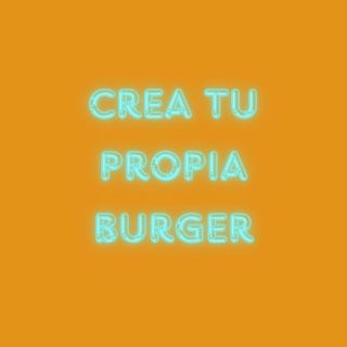 Crea Tu Burger!