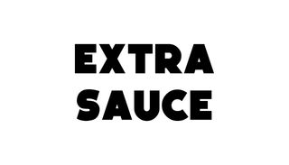- Extra Sauce