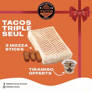 Tacos triple seul + 3 mozzarella sticks = tiramisu gratuit
