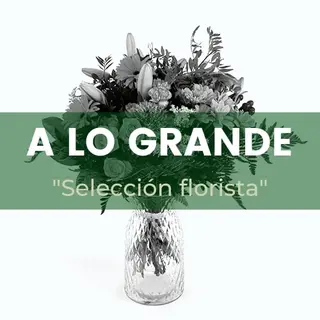 A lo Grande. Ramo Del Florista