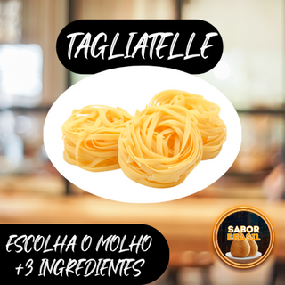 Tagliatelle + Escolha o Molho + 3 Ingredientes