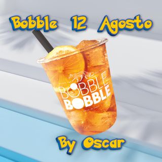 Bobble 12 Agosto By Oscar