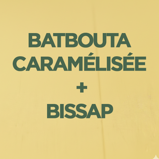  Batbouta caramélisée + Bissap   
