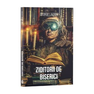 Ziditorii de biserici - George Lazăr