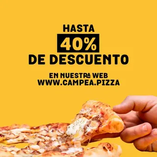 HASTA 40% EN TODA NUESTRA CARTA EN WWW.CAMPEA.PIZZA